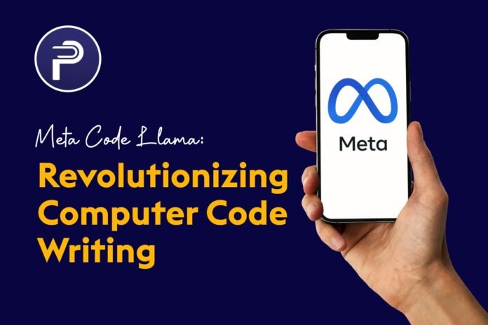 Meta Code Llama: Revolutionizing Computer Code Writing Meta Code Llama: Revolutionizing Computer Code Writing