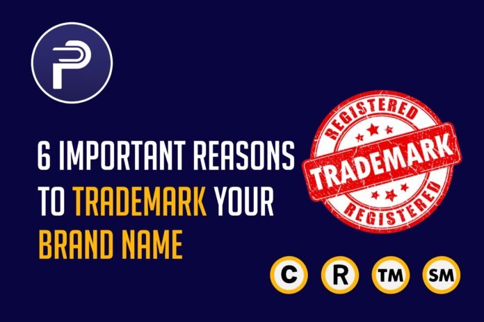 Important Reasons to Trademark your Brand Name Important Reasons to Trademark your Brand Name