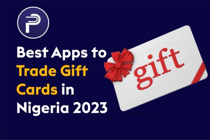 Best Apps to Trade Gift Cards in Nigeria 2023 Best Apps to Trade Gift Cards in Nigeria 2023