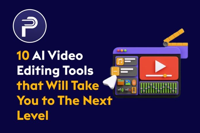 10 AI Video Editing Tools That Will Take You To The Next Level 10 AI Video Editing Tools That Will Take You To The Next Level