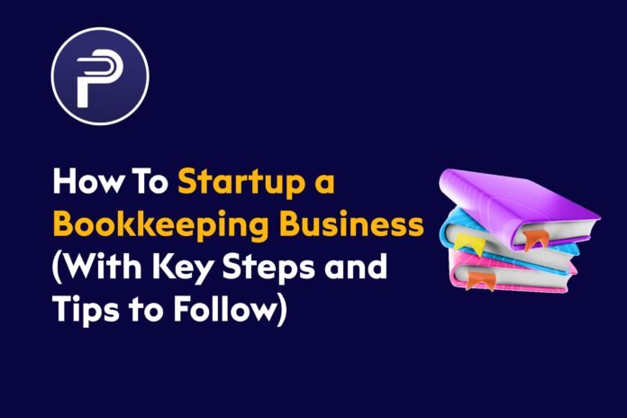 How To Startup a Bookkeeping Business (With Key Steps and Tips to Follow) How To Startup a Bookkeeping Business (With Key Steps and Tips to Follow)