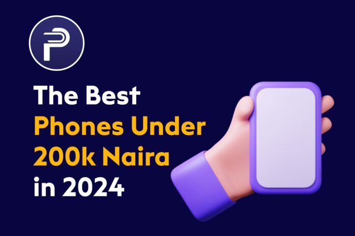 The Best Phones Under 200k Naira in 2024 The Best Phones Under 200k Naira in 2024