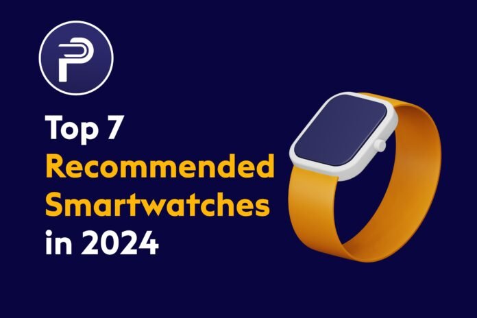 Top 7 Recommended Smartwatches in 2024 Top 7 Recommended Smartwatches in 2024