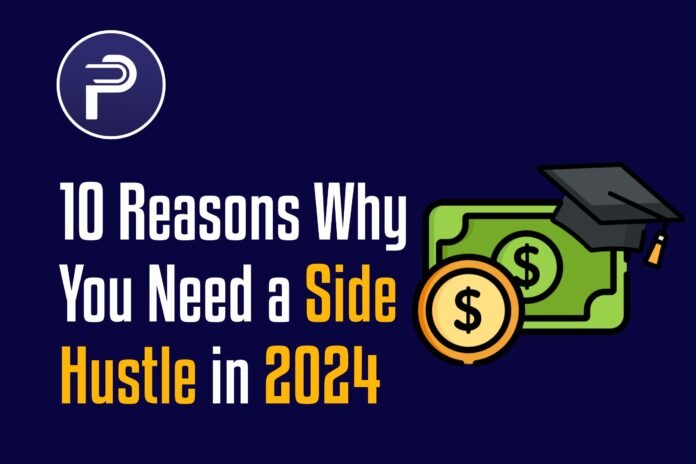 10 Reasons Why You Need a Side Hustle in 2024 10 Reasons Why You Need a Side Hustle in 2024