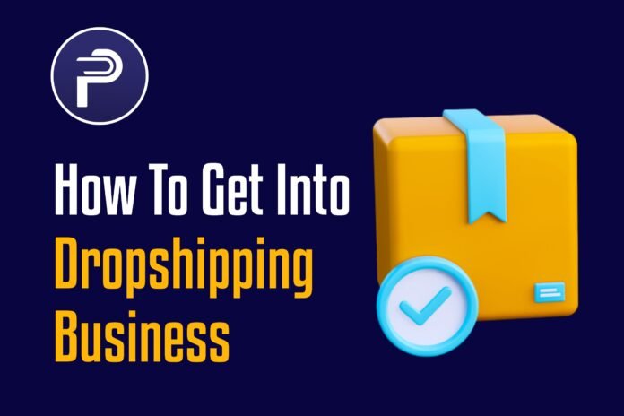 How To Get Into Dropshipping Business How To Get Into Dropshipping Business