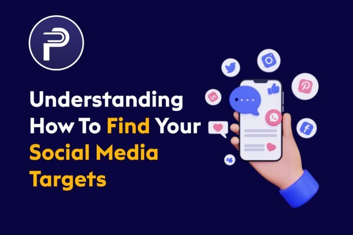 Understanding How To Find Your Social Media Targets Understanding How To Find Your Social Media Targets