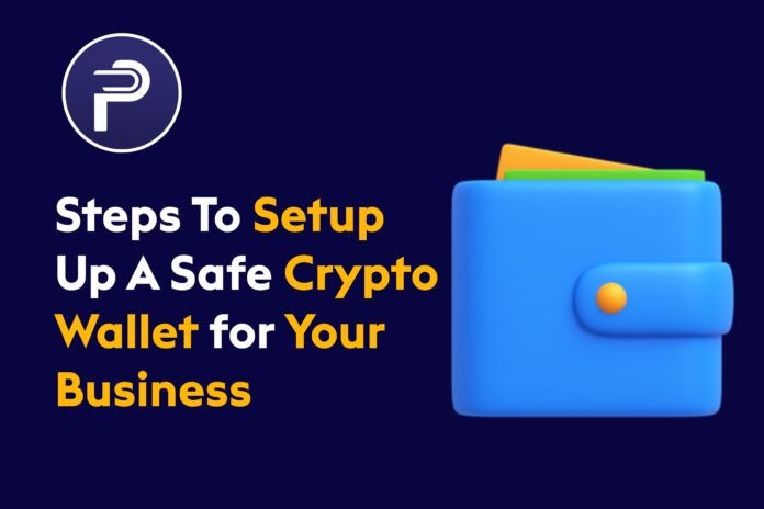 Steps To Setup Up A Safe Crypto Wallet for Your Business