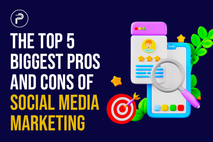 The Top 5 Biggest Pros and Cons of Social Media Marketing The Top 5 Biggest Pros and Cons of Social Media Marketing