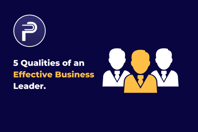 5 Qualities of an Effective Business Leader 5 Qualities of an Effective Business Leader