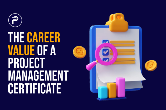 The Career Value of a Project Management Certificate The Career Value of a Project Management Certificate